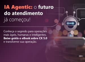 eBook Customer Experience 5.0: a IA Agentic em operações de atendimento
